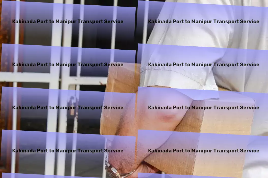 Kakinada Port to Manipur Transport Customized cargo solutions