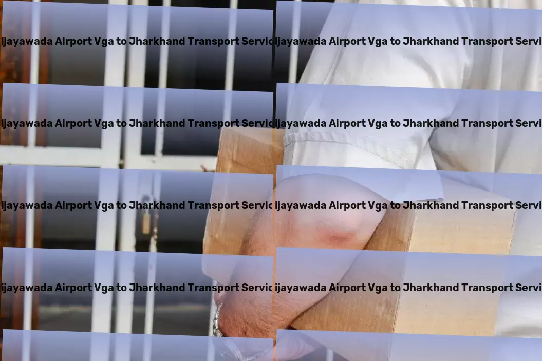 Vijayawada Airport Vga to Jharkhand Transport Bringing you closer to your destinations, one step at a time! - Total logistic operations